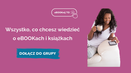 Wszystko, co chcesz wiedzieć o ebookach i ksiązkach