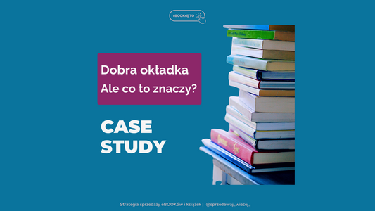 Okładka książki i eBOOKa - jak stworzyć dobrą okładkę? Case study