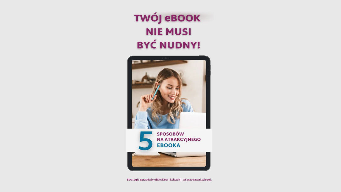 Jak sprzedawać więcej eBOOKów? poznaj 5 sposobów na większą sprzedaż