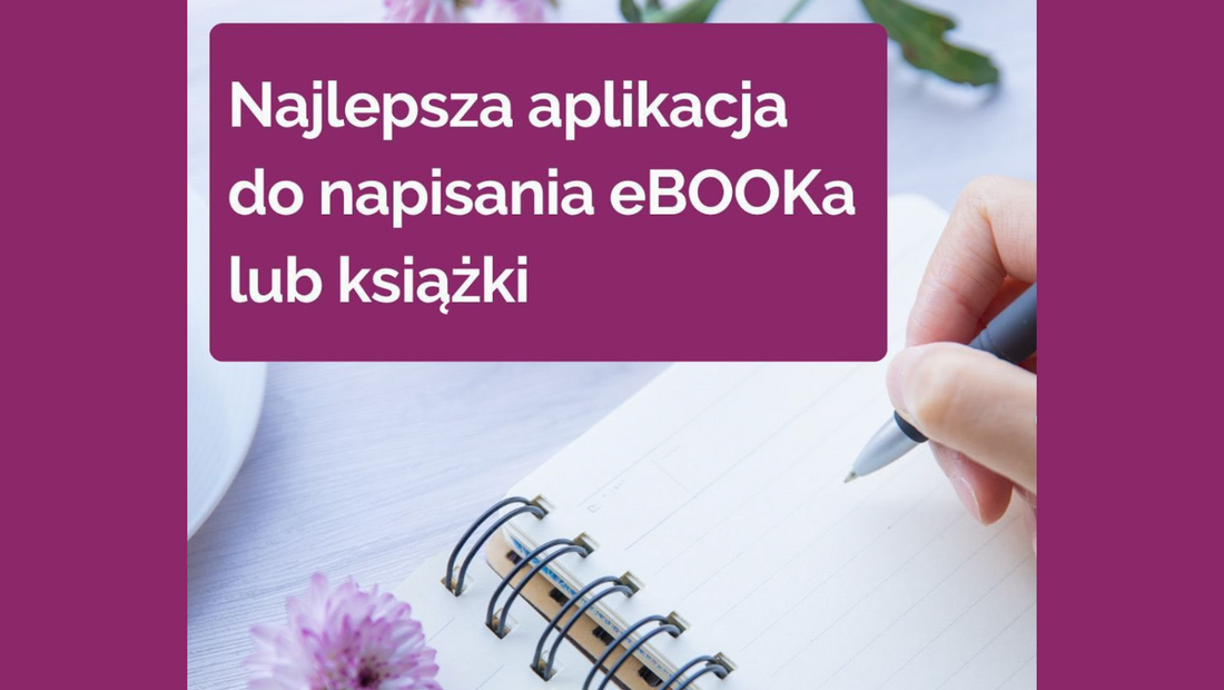 najlepsza aplikacja do napisania ebooka lub ksiazki, gdzie napisac ebooka, w czym napisac książkę, jak napisac ebooka