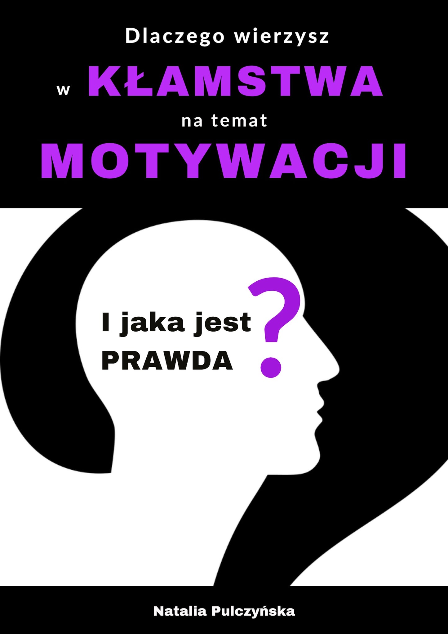 Dlaczego wierzyłeś w kłamstwa o motywacji i jaka jest prawda?