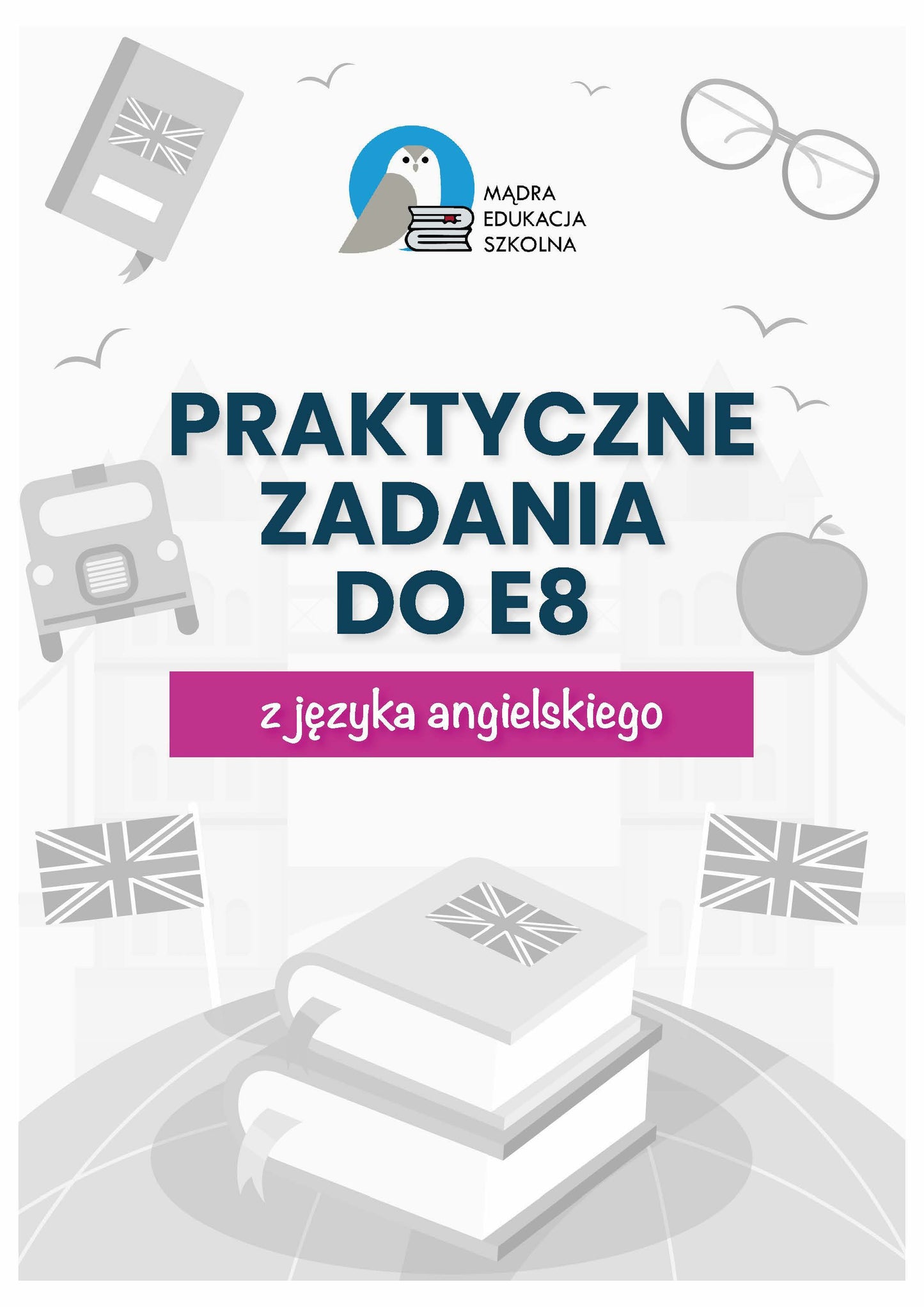 Egzamin ósmoklasisty. Praktyczne zadania z kluczem do E8 z języka angielskiego