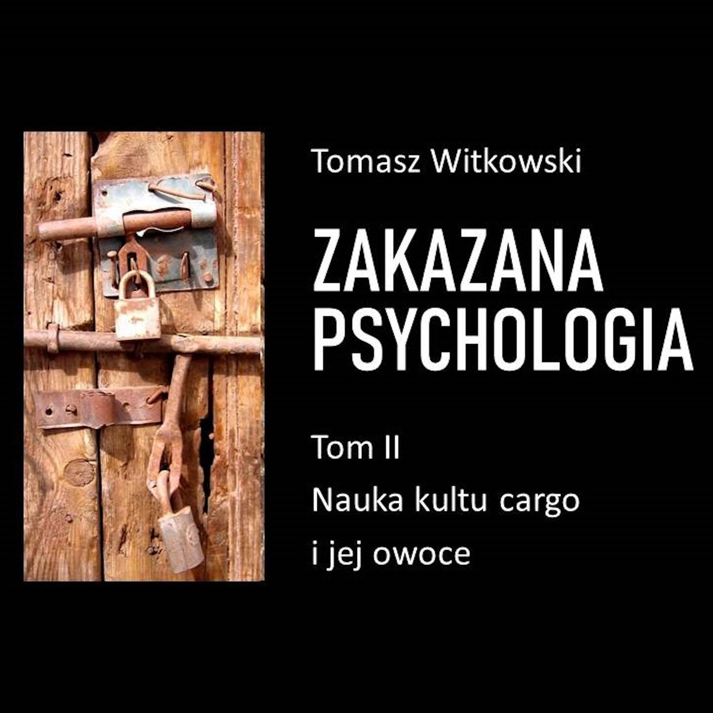 Zakazana psychologia. Nauka kultu cargo i jej owoce. Tom II