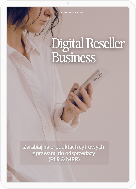 Digital Reseller Business. Jak zarabiać na produktach do odsprzedaży (z licencją MRR & PLR) + BONUSY