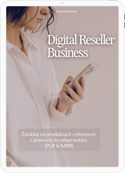 Digital Reseller Business. Jak zarabiać na produktach do odsprzedaży (z licencją MRR & PLR) + BONUSY