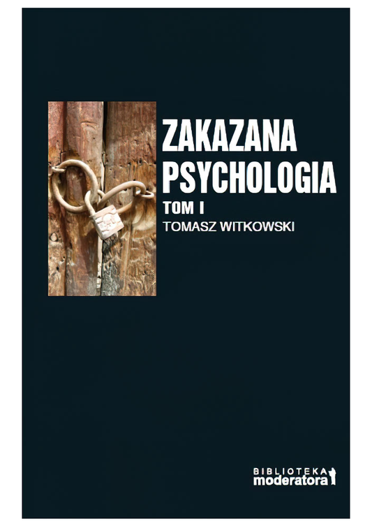 Zakazana psychologia. Pomiędzy szarlatanerią a nauką. Tom I - ebook