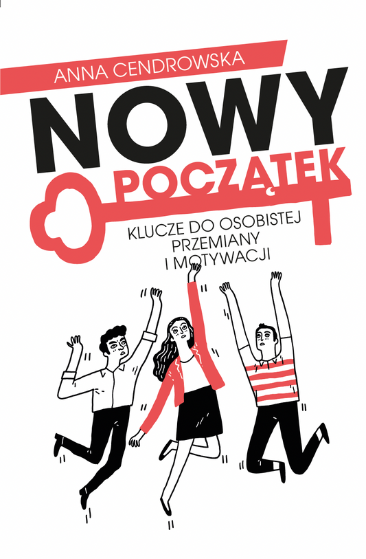 Nowy Początek. Klucze do osobistej przemiany i motywacji